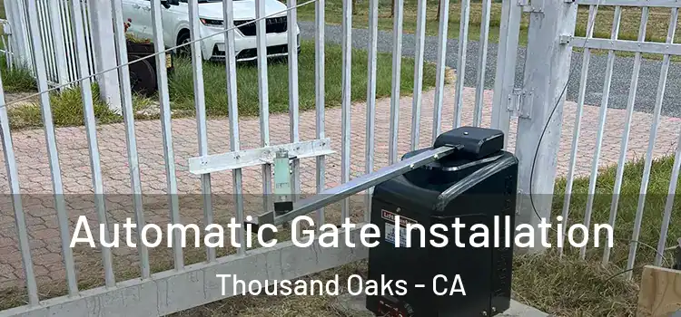  Automatic Gate Installation Thousand Oaks - CA